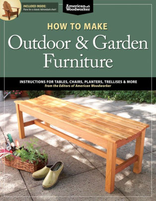 How To Make Outdoor Amp Garden Furniture Instructions For