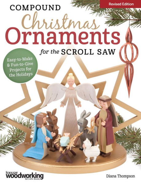 Compound Christmas Ornaments for the Scroll Saw, Revised Edition: Easy-to-Make and Fun-to-Give Projects for the Holidays
