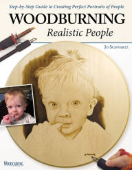 Title: Woodburning Realistic People: Step-by-Step Guide to Creating Perfect Portraits of People, Author: Jo Schwartz
