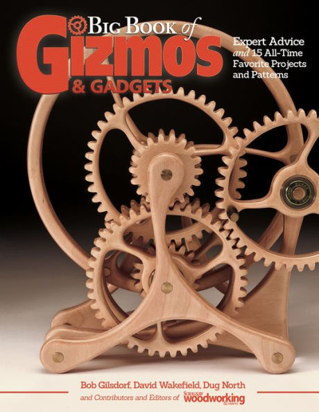 Big Book of Gizmos & Gadgets: Expert Advice and 15 All-Time Favorite Projects and Patterns