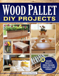 Title: Wood Pallet DIY Projects: 20 Building Projects to Enrich Your Home, Your Heart & Your Community, Author: The Scots College Pipes & Drums