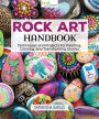 Rock Art Handbook: Techniques and Projects for Painting, Coloring, and Transforming Stones