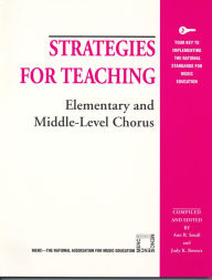 Title: Strategies for Teaching Elementary and Middle-Level Chorus, Author: Ann R. Small