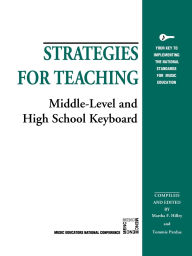 Title: Strategies for Teaching Middle-Level and High School Keyboard, Author: Martha F. Hilley