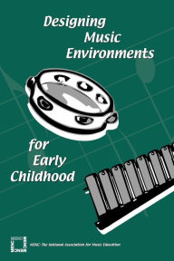 Title: Designing Music Environments for Early Childhood, Author: Diane Persellin