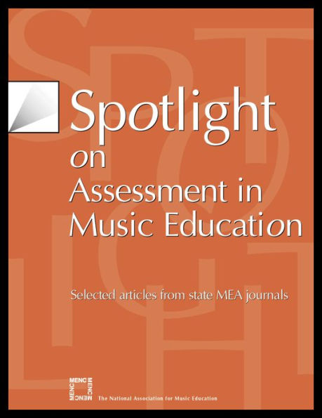 Spotlight on Assessment in Music Education: Selected Articles from State MEA Journals