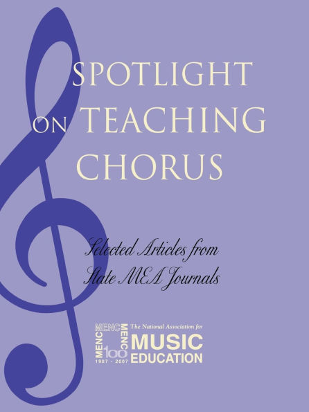 Spotlight on Teaching Chorus: Selected Articles from State MEA Journals