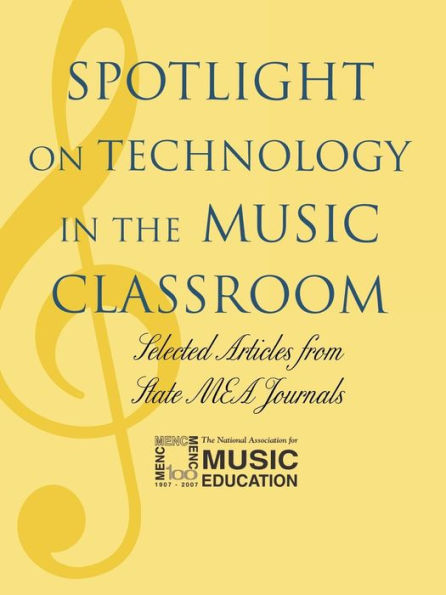 Spotlight on Technology in the Music Classroom: Selected Articles from State MEA Journals