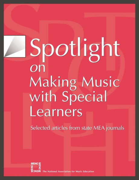 Spotlight on Making Music with Special Learners: Selected Articles from State MEA Journals