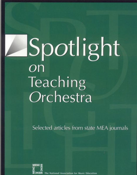 Spotlight on Teaching Orchestra: Selected Articles from State MEA Journals