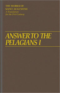 Title: Answer To The Pelagians I, Author: Saint Augustine of Hippo