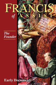 Title: Francis of Assisi: the Founder: Early Documents, Vol. 2, Author: Regis J. Armstrong