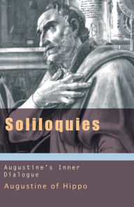 Title: Soliloquies: Augustine's Inner Dialogue, Author: St. Augustine