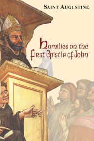 Title: Homilies on the First Epistle of John, Author: St. Augustine