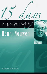 Title: 15 Days of Prayer with Henri Nouwen, Author: Robert Waldron