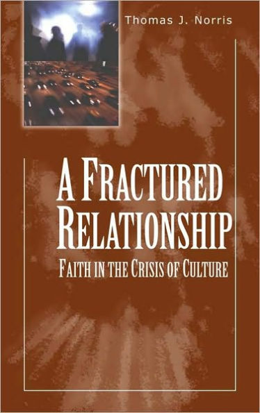 A Fractured Relationship: Faith and the Crisis of Culture