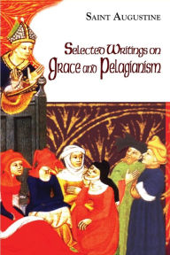 Title: Selected Writings on Grace and Pelagianism, Author: Saint Augustine