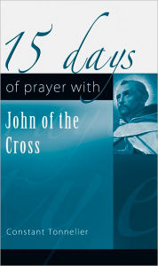 Title: 15 Days of Prayer with Saint John of the Cross, Author: Constant Tonnelier