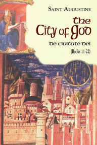 Title: The City of God: Books 11-22, Author: Saint Augustine