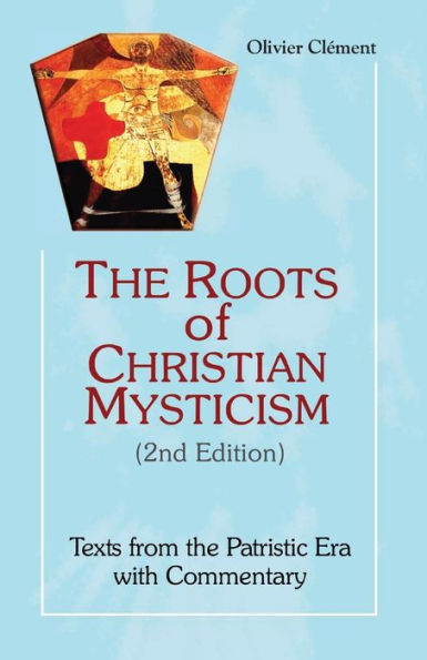 The Roots of Christian Mysticism: Texts from the Patristic Era with Commentary, 2nd Edition