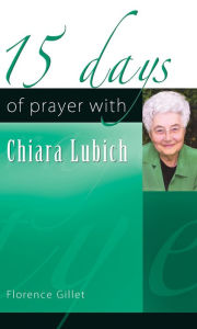 Title: 15 Days of Prayer with Chiara Lubich, Author: Chiara Lubich