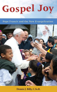 Title: Gospel Joy: Pope Francis and the New Evangelization, Author: Dennis J. Billy