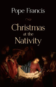 Free ebook phone download Christmas at the Nativity in English by Pope Francis 9781565485761