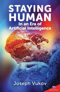 Title: Staying Human in an Era of Artificial Intelligence, Author: Joseph Vukov