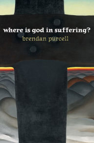 Title: Where is God in Suffering, Author: Brendan Purcell