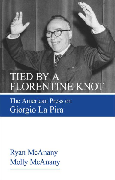 Tied by a Florentine Knot: The American Press on Giorgio La Pira