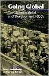 Title: Going Global: Transforming Relief and Development NGOs / Edition 1, Author: Marc Lindenberg