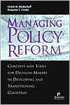 Title: Managing Policy Reform: Concepts and Tools for Decision-Makersin Developing and Transitioning Countries / Edition 1, Author: Derick W. Brinkerhoff