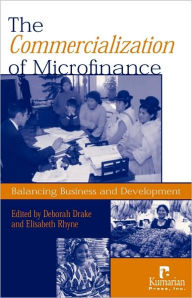 Title: The Commercialization of Microfinance: Balancing Business and Development, Author: Deborah Drake