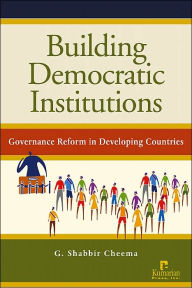 Title: Building Democratic Institutions: Governance Reform in Developing Countries, Author: G. Shabbir Cheema