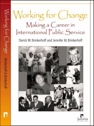 Title: Working for Change: Making a Career in International Public Service, Author: Derick W. Brinkerhoff
