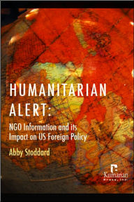 Title: Humanitarian Alert: NGO Information and its Impact on US Foreign Policy, Author: Abby Stoddard