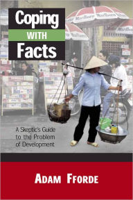 Title: Coping with Facts: A Skeptic's Guide to the Problem of Development, Author: Adam Fforde