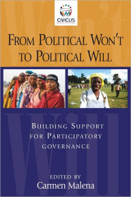 Title: From Political Won't to Political Will: Building Support for Participatory Governance, Author: Carmen Malena