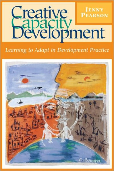 Creative Capacity Development: Learning to Adapt in Development Practice