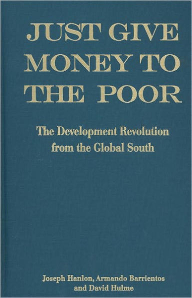 Just Give Money to the Poor: The Development Revolution from the Global South