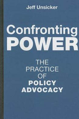 Confronting Power: The Practice of Policy Advocacy