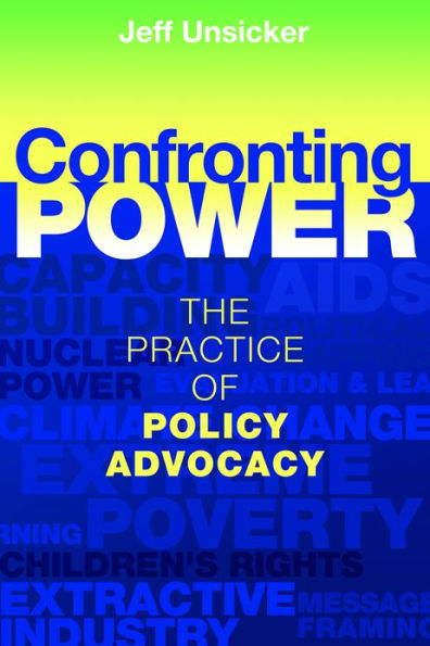 Confronting Power: The Practice of Policy Advocacy