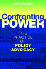 Confronting Power: The Practice of Policy Advocacy