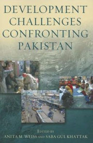 Title: Development Challenges Confronting Pakistan, Author: Anita Weiss