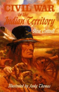 Title: Civil War in the Indian Territory, Author: Steve Cottrell