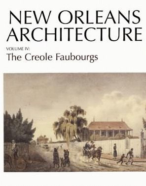 New Orleans Architecture: The Creole Faubourgs