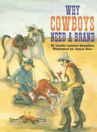 Title: Why Cowboys Need a Brand, Author: Laurie Knowlton