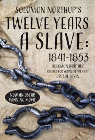 Title: Solomon Northup's Twelve Years a Slave: 1841-1853, Author: Sue Eakin