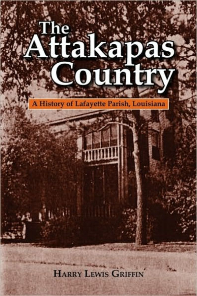 The Attakapas Country: A History of Lafayette Parish