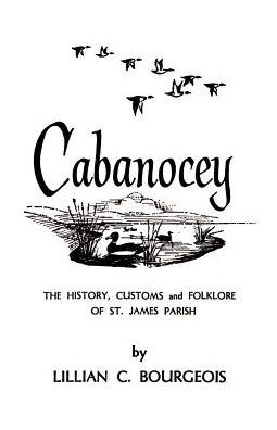 Cabanocey: The History, Customs, and Folklore of St. James Parish